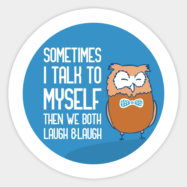 Sometimes I Talk To Myself Then We Both Laugh Sticker by GoranDesign